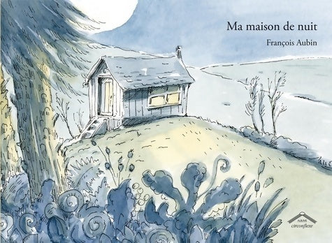 Livrenpoche : Ma maison de nuit - François Aubin - Livre