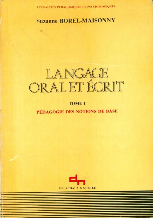Livrenpoche : Langage oral et écrit tTome I : Pédagogie des notions de base - Suzanne Borel- Maisonny - Livre