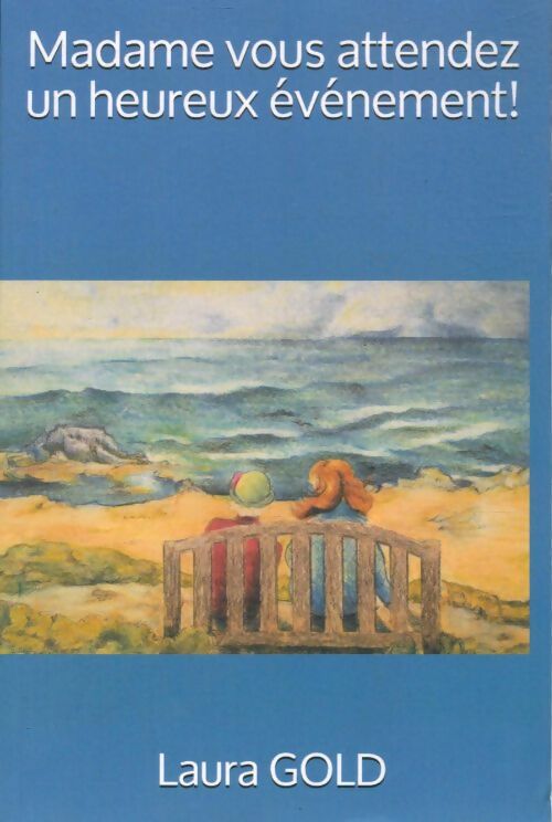 Livrenpoche : Madame vous attendez un heureux événement ! - Laura Gold - Livre