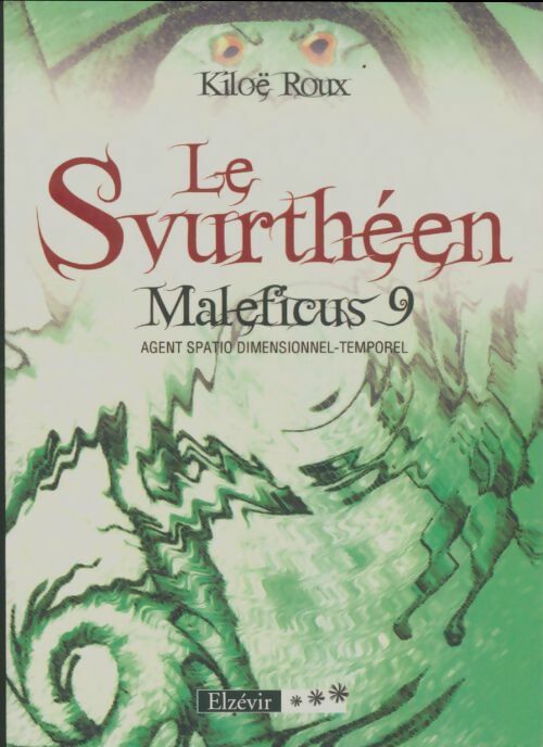 Livrenpoche : Maleficus, agent spatio dimentionnel temporel Tome IX : Le svurtheen - Kiloë Roux - Livre