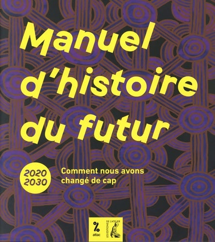 Livrenpoche : Manuel d'histoire du futur : 2020-2030 comment nous avons changé de CAP - ATTAC - Livre