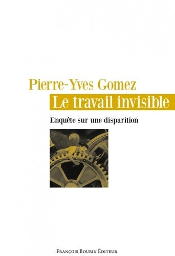 Livrenpoche : Le travail invisible : Enquête sur une disparition - Pierre-Yves Gomez - Livre