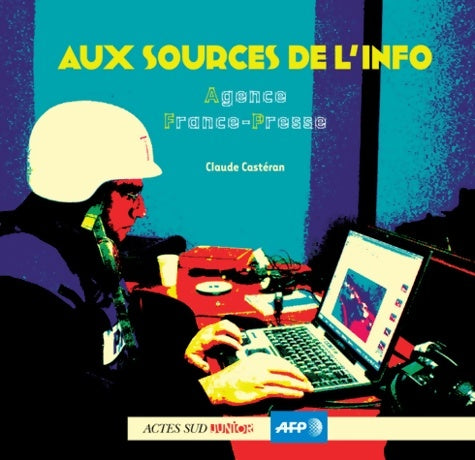 Livrenpoche : Aux sources de l'info : Agence france-presse - Claude Castéran - Livre