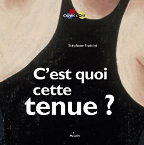Livrenpoche : C'est quoi cette tenue ? (ex : C'est quoi ce costume ?) - Stéphane Frattini - Livre