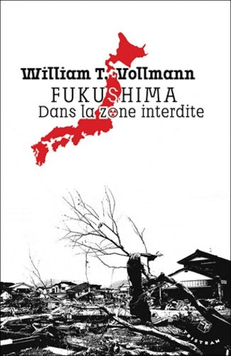 Livrenpoche : Fukushima. Dans la zone interdite - William T. Vollmann - Livre