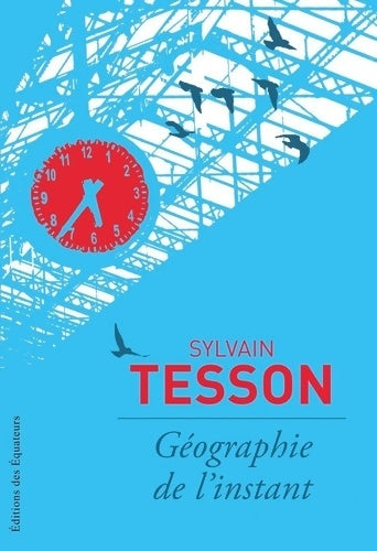 Livrenpoche : Géographie de l'instant - Sylvain Tesson - Livre