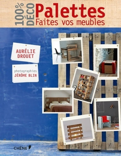 Palettes. Faites vos meubles - Aurélie Drouet - Livre