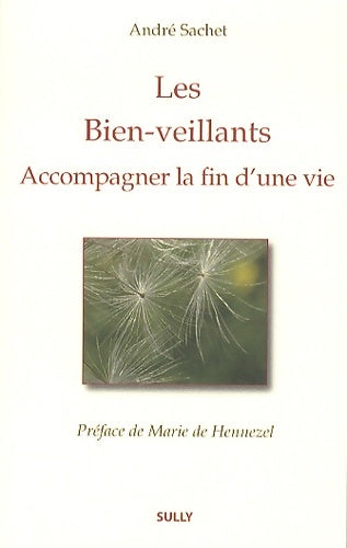 Livrenpoche : Les bien-veillants : Accompagner la fin d'une vie - André Sachet - Livre