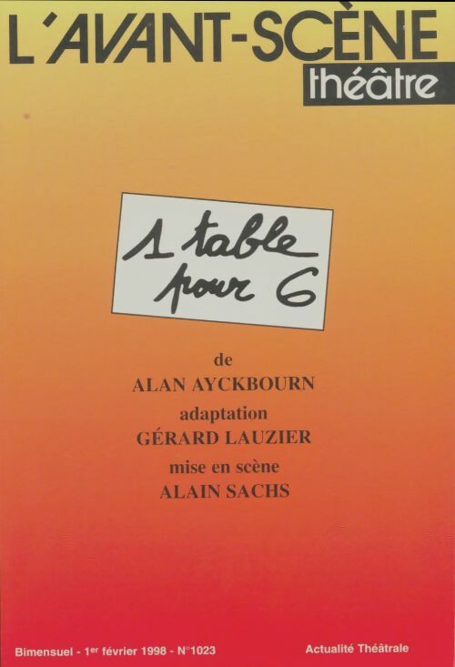 Livrenpoche : L'avant-scène théâtre Revue n°1023 : 1 table pour 6 - Collectif - Livre