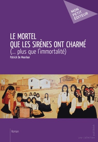 Livrenpoche : Le mortel que les sirènes ont charmé - Patrick De Meerleer - Livre