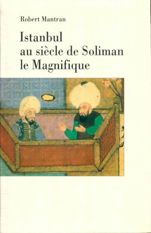 Livrenpoche : Istanbul au siècle de Soliman le magnifique - Robert Mantran - Livre