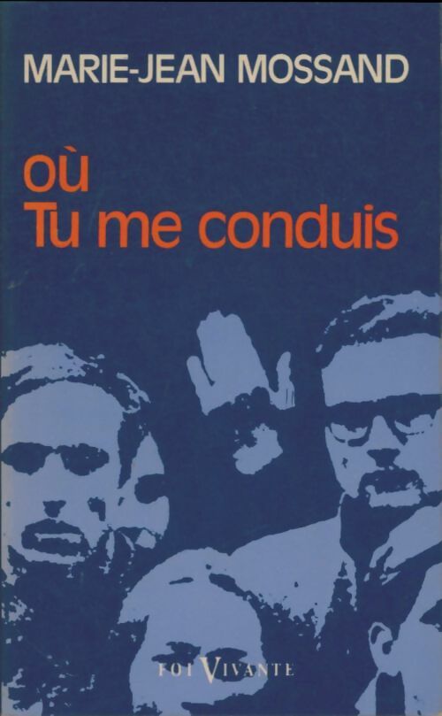 Livrenpoche : Où tu me conduis - Marie-Jean Mossand - Livre
