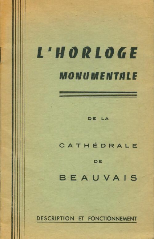 Livrenpoche : L'horloge monumentale de la cathédrale de Beauvais, description et fonctionnement - L. Vérité - Livre