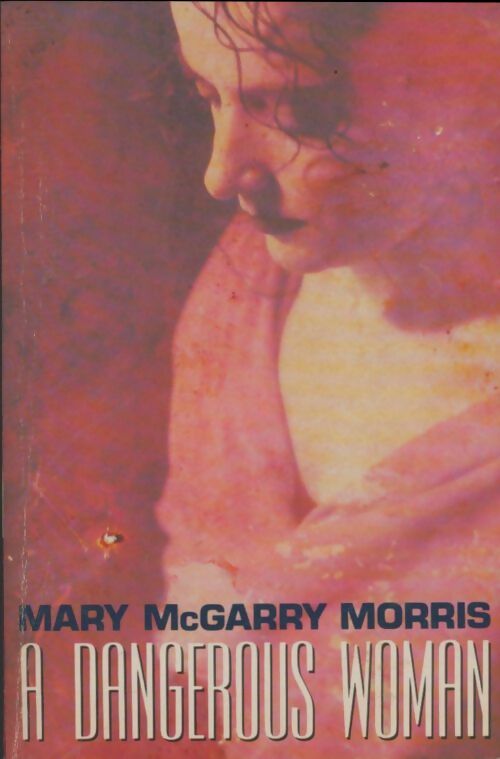 Livrenpoche : A dangerous woman - Mary Mcgarry Morris - Livre
