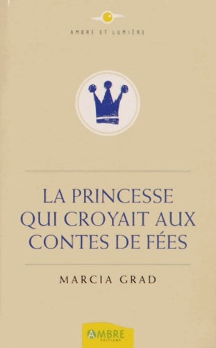 Livrenpoche : La princesse qui croyait aux contes de fées - Marcia Grad - Livre
