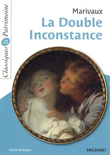 Livrenpoche : La double inconstance - Pierre Carlet De Chamblain De Marivaux, Pierre De Marivaux - Livre