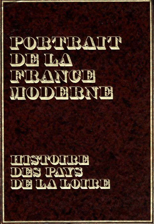 Livrenpoche : Portrait de la France moderne. Histoire des pays de la Loire tome I et II - François Lebrun - Livre