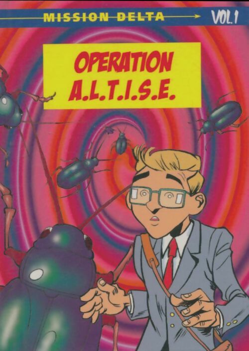 Livrenpoche : Mission delta Tome I : Opération A.L.T.I.S.E. - Collectif - Livre