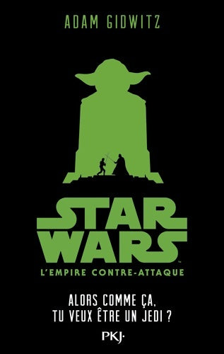 Livrenpoche : Star Wars épisode V : L'empire contre-attaque - comme ça tu veux être un jedi ? - Adam Gidwitz - Livre
