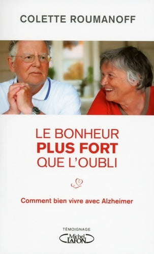 Livrenpoche : Le bonheur plus fort que l'oubli. Comment bien vivre avec Alzheimer - Colette Roumanoff - Livre
