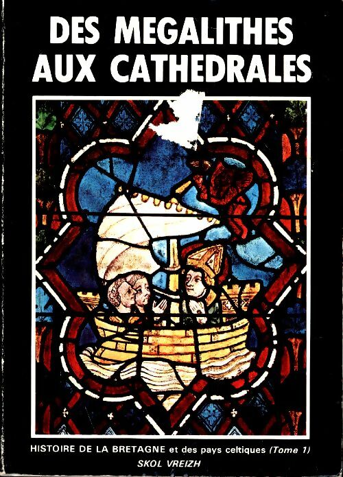 Livrenpoche : Histoire de la Bretagne et des pays celtiques Tome I : Des mégalithes aux cathédrales - Collectif - Livre