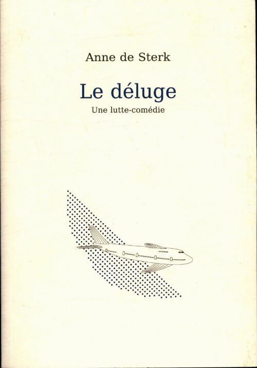 Livrenpoche : Lé déluge. Une lutte-comédie - Anne De Sterk - Livre