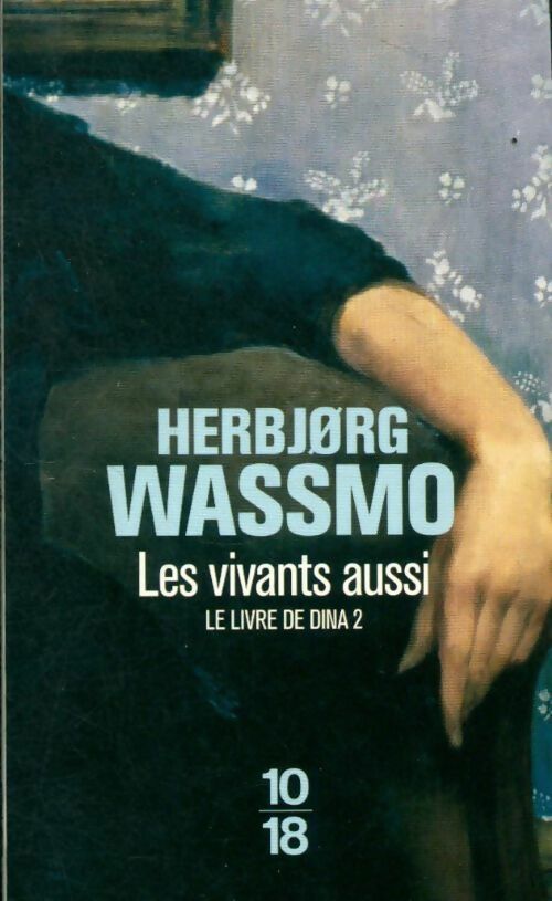 Livrenpoche : Le livre de Dina Tome II : Les vivants aussi - Herbjorg Wassmo - Livre