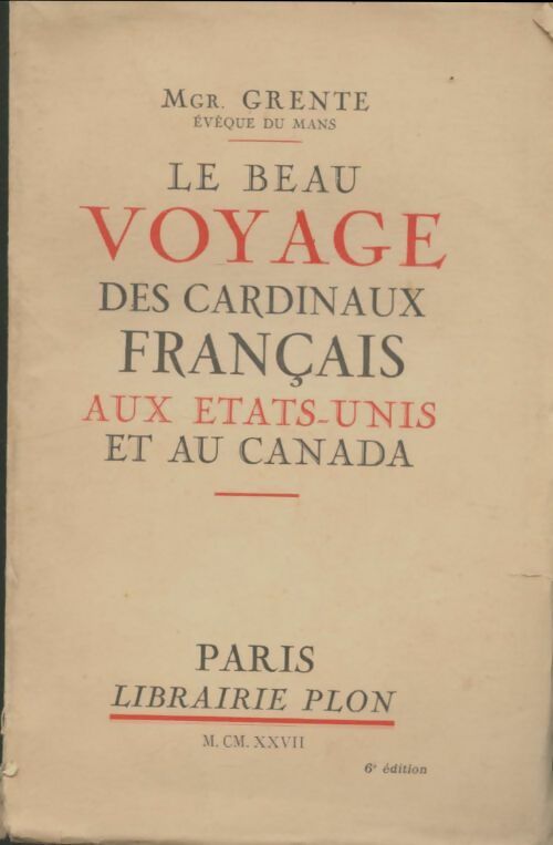 Livrenpoche : Le beau voyage des cardinaux français aux Etats-Unis et au cCnada - Mgr Grente - Livre