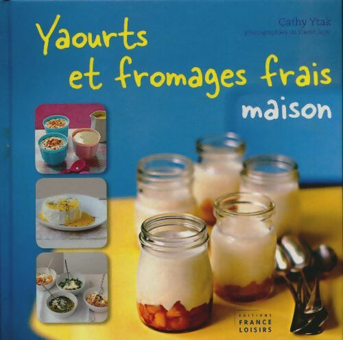 Livrenpoche : Yaourts et fromages frais maison - Cathy Ytak - Livre