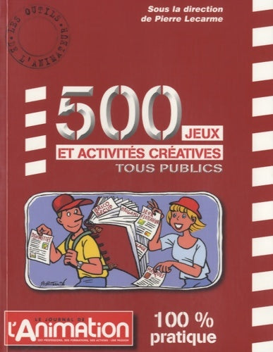 500 jeux et activités créatives tous publics - Pierre Lecarme - Livre