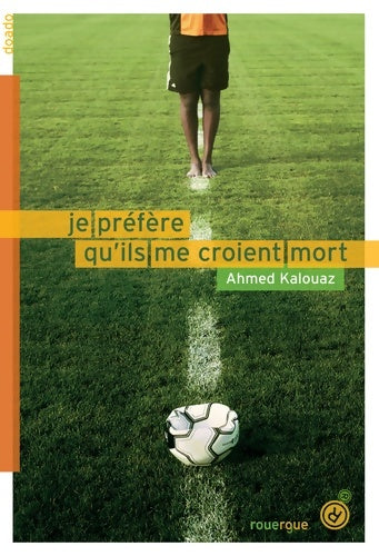 Livrenpoche : Je préfère qu'ils me croient mort - Ahmed Kalouaz - Livre