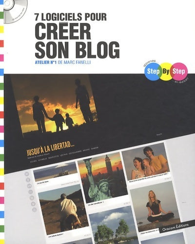 Step by step 7 logiciels pour créer son blog : Atelier n°1 (1cédérom) - Marc Fanelli - Livre