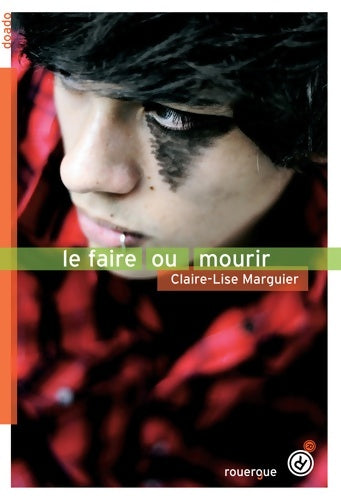 Livrenpoche : Le faire ou mourir - Claire-lise Marguier-boulvard - Livre