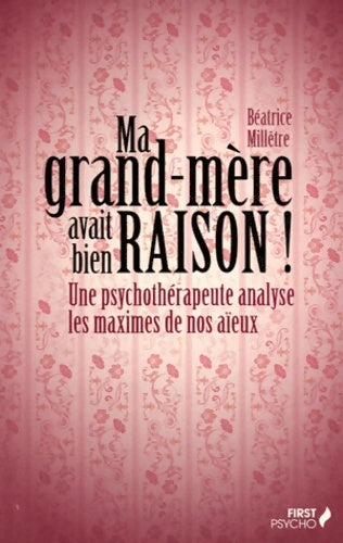Livrenpoche : Ma grand-mère avait bien raison ! une psychothérapeute analyse les maximes de nos aïeux - Béatrice Millêtre - Livre