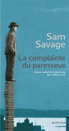 Livrenpoche : La complainte du paresseux : Histoire principalement tragique d'andrew whittaker réunissant l'ensemble irrémédiablement définitif de ses oeuvres complètes - Sam Savage - Livre