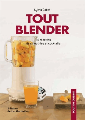 Livrenpoche : Tout blender : 30 recettes de smoothies et cocktails - Sylvia Gabet - Livre