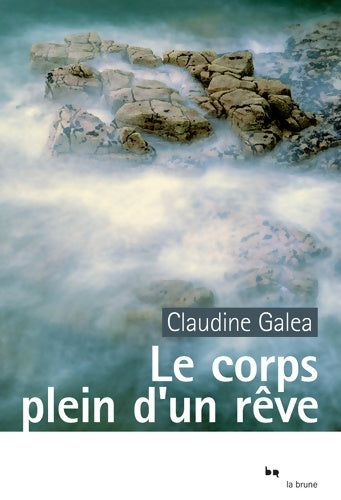 Livrenpoche : Le corps plein d'un rêve - Claudine Galea - Livre