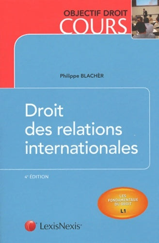 Livrenpoche : Droit des relations internationales - Philippe Blachèr - Livre