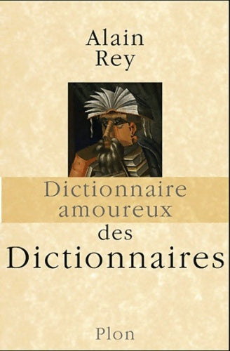Livrenpoche : Dictionnaire amoureux des dictionnaires - Alain Rey - Livre