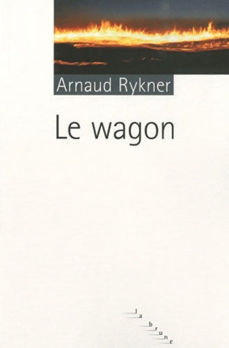 Livrenpoche : Le wagon - Arnaud Rykner - Livre