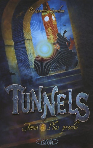 Livrenpoche : Tunnels Tome IV plus proche - Roderick Gordon - Livre