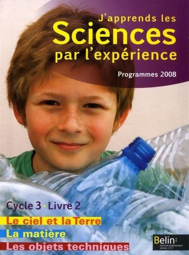 Livrenpoche : J'apprends les sciences par l'expérience : Le ciel et la terre la matière les objets techniques - Michel Gratian - Livre