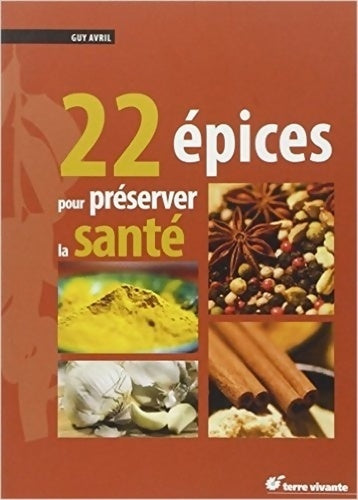 Livrenpoche : 22 épices pour préserver la santé - Guy Avril - Livre