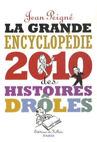Livrenpoche : La grande encyclopédie des histoires drôles 2010 - Peigne-j - Livre
