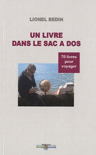 Livrenpoche : Un livre dans le sac à dos : 70 livres pour voyager - Lionel Bedin - Livre