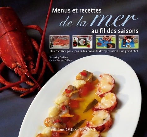 Livrenpoche : Menus et recettes de la mer au fil des saisons : Des recettes pas à pas et les conseils d'organisation d'un grand chef - Guy Guilloux - Livre