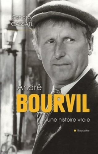 Bourvil une histoire vraie - Sandro Cassati - Livre