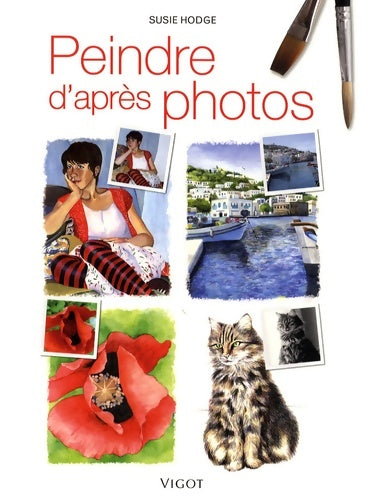 Livrenpoche : Peindre d après photos - Susie Hodge - Livre