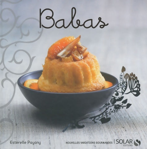 Livrenpoche : Babas - nouvelles variations gourmandes - Estérelle Payany - Livre