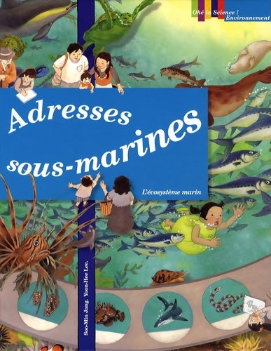 Livrenpoche : Adresses sous marines l ecosysteme marin - Jang Soon-min - Livre